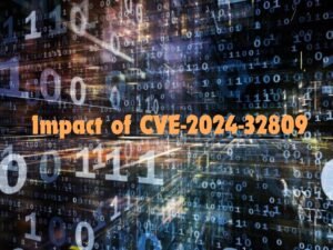 Impact of CVE-2024-32809