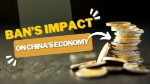 Ban’s Impact on China’s Economy