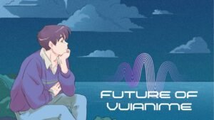 Future of Vuianime