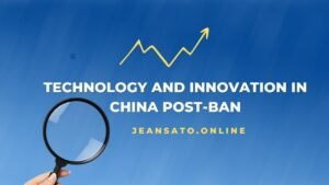 Technology and Innovation in China Post-Ban