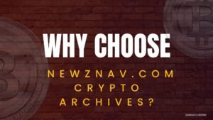 Why Choose NewzNav.com Crypto Archives?