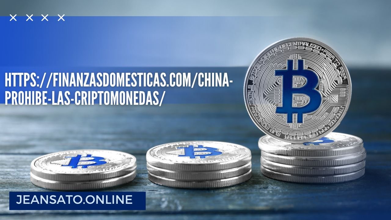 https://finanzasdomesticas.com/china-prohibe-las-criptomonedas/